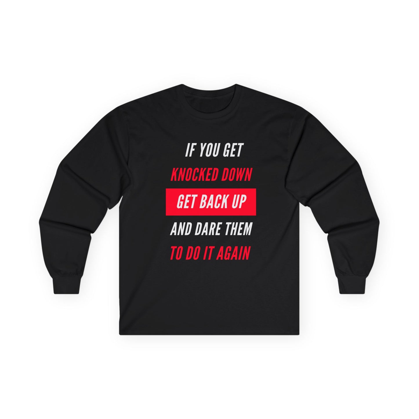 If You Get Knocked Down Long Sleeve Tee