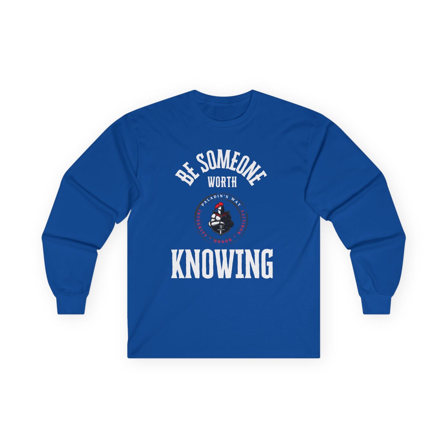 Be Someone Worth Knowing Long Sleeve Tee