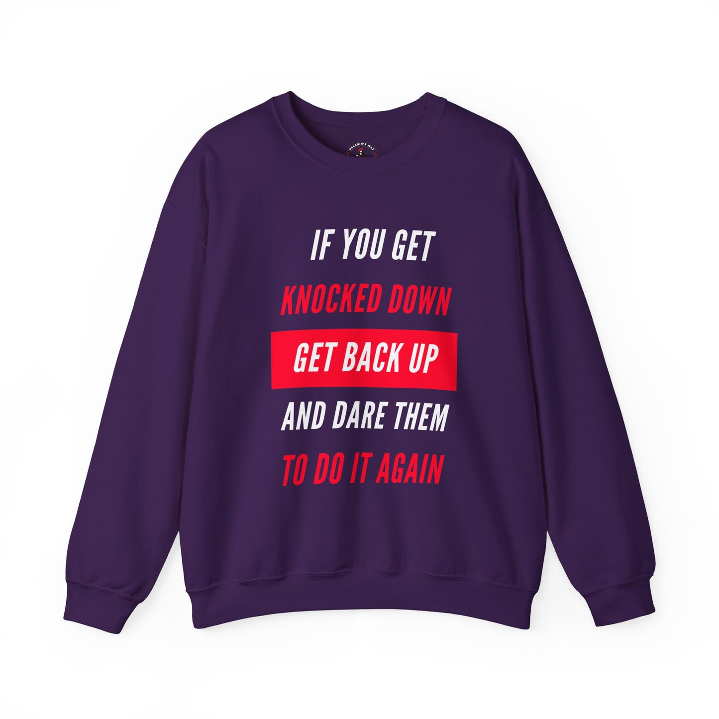 If You Get Knocked Down Sweatshirt