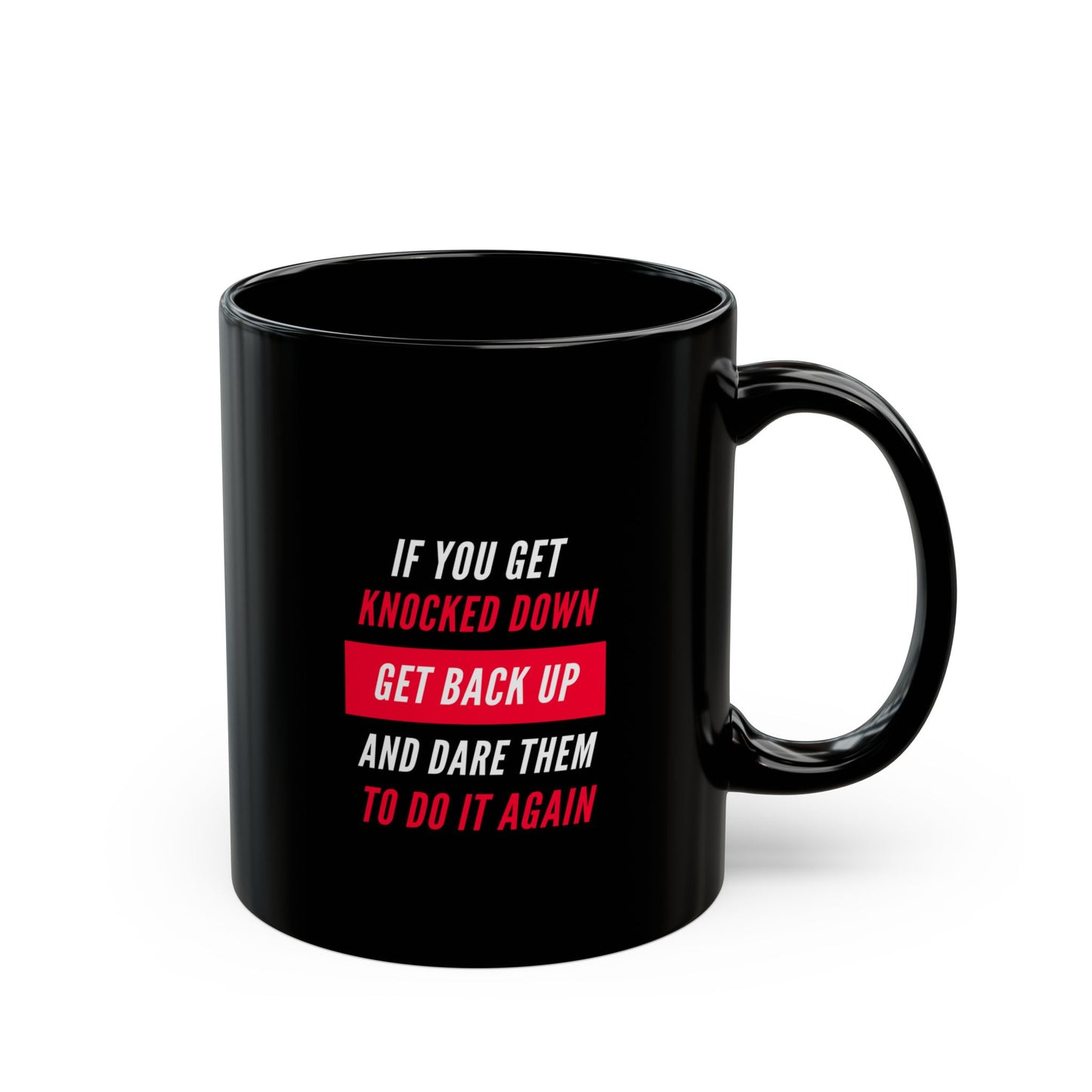 If You Get Knocked Down Black Mug (11oz, 15oz)